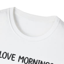 I Love Mornings - Classic Fit