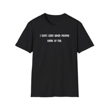 I Don't Care What People Think Of Me - Classic Fit