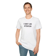 I Don't Like Attention - Classic Fit