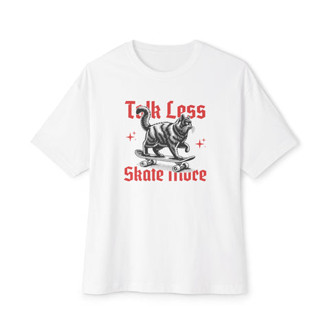 Talk Less Skate More - Oversized Fit