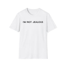 I'm Not Jealous - Classic Fit