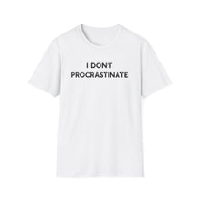 I Don't Procrastinate - Classic Fit