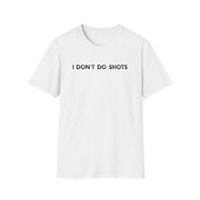 I Don't Do Shots - Classic Fit
