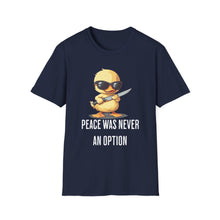 Peace Was Never An Option Duck - Classic Fit