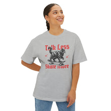 Talk Less Skate More - Oversized Fit