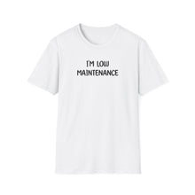 I'm Low Maintenance - Classic Fit