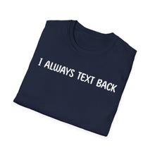 I Always Text Back - Classic Fit