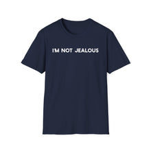 I'm Not Jealous - Classic Fit