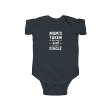 Mom Is Taken But Aunt Is Single  - Baby Bodysuit