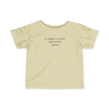 Im Cute Look At My Daddy  - Infant Shirt