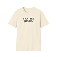 I Don't Like Attention - Classic Fit
