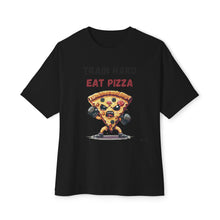 Train Hard Eat Pizza - Oversized Fit