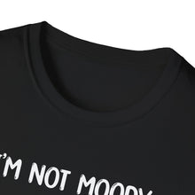 I'm Not Moody - Classic Fit