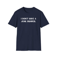 I Don't Have a Junk Drawer - Classic Fit
