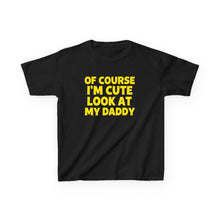 Of Course I'm Cute - Toddler Shirt