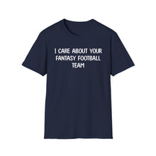 I Care About Your Fantasy Football Feam - Classic Fit