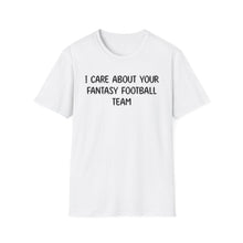 I Care About Your Fantasy Football Feam - Classic Fit