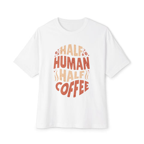 Half Human Half Coffee - Oversized Fit