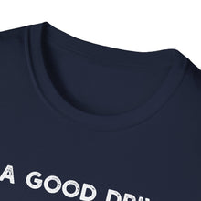 I'm a Good Driver - Classic Fit
