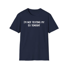 I'm Not Texting My Ex Tonight - Classic Fit