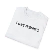 I Love Mornings - Classic Fit