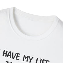 I Have My Life Together - Classic Fit