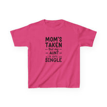 Mom Is Taken But Aunt Is Single  - Toddler Shirt