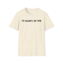 I'm Always On Time - Classic Fit