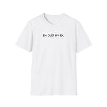 I'm Over My Ex - Classic Fit