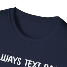 I Always Text Back - Classic Fit