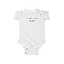 Im Cute Look At My Daddy  - Baby Bodysuit
