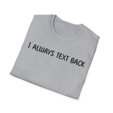 I Always Text Back - Classic Fit