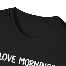 I Love Mornings - Classic Fit