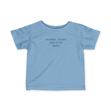 Im Cute Look At My Daddy  - Infant Shirt