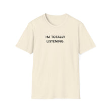I'm Totally Listening - Classic Fit