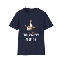 Peace Was Never An Option Goose - Classic Fit