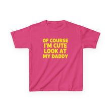 Of Course I'm Cute - Toddler Shirt