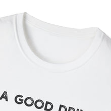 I'm a Good Driver - Classic Fit