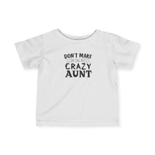 Dont Make Me Call My Crazy Aunt   - Infant Shirt