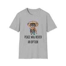 Peace Was Never An Option Chihuahua - Classic Fit