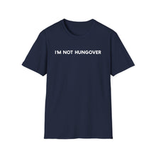 I'm Not Hungover - Classic Fit
