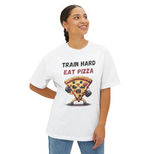 Train Hard Eat Pizza - Oversized Fit