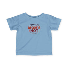 Im Cute Moms Hot Dads Lucky - Infant Shirt