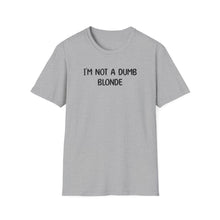 I'm Not a Dumb Blonde - Classic Fit