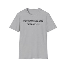 I Only Check Social Media Once a Day - Classic Fit