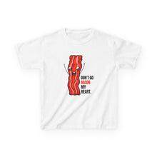 Dont Go Bacon My Heart - Toddler Shirt
