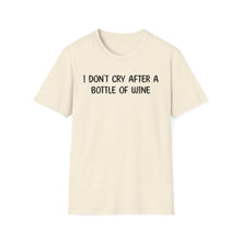 I Don't Cry After a Bottle Of Wine - Classic Fit
