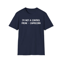 I'm Not a Control Freak Capricorn - Classic Fit
