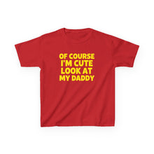 Of Course I'm Cute - Toddler Shirt