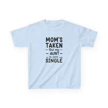 Mom Is Taken But Aunt Is Single  - Toddler Shirt